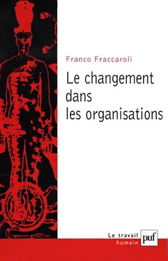 Le changement dans les organisations - Franco Fraccaroli - PUF