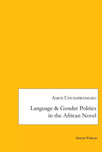 Language and Gender - Politics in the African Novel - Amen Uhunmwangho - GALDA VERLAG