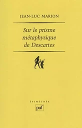 Sur le prisme métaphysique de Descartes