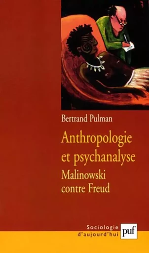 Anthropologie et psychanalyse - Bertrand Pulman - PUF