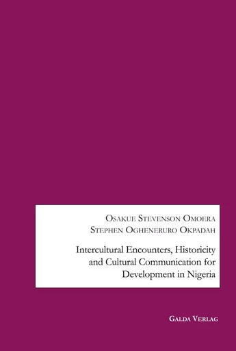 Intercultural Encounters, Historicity and Cultural Communication for Development in Nigeria -  - GALDA VERLAG