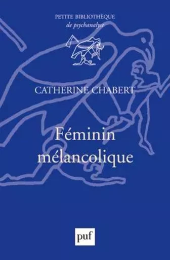 Féminin mélancolique - Catherine Chabert - PUF