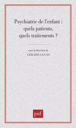 Psychiatrie de l'enfant : quels patients, quels traitements ?