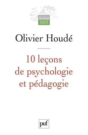 10 leçons de psychologie et pédagogie - Olivier Houdé - PUF