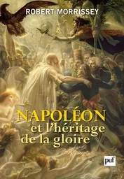 Napoléon et l'héritage de la gloire