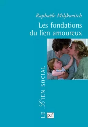 Les fondations du lien amoureux - Raphaële Miljkovitch - PUF