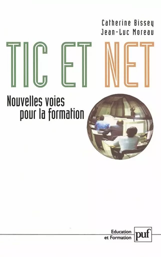 Tic et net : nouvelles voies pour la formation - Catherine Bissey, Jean-Luc Moreau - PUF