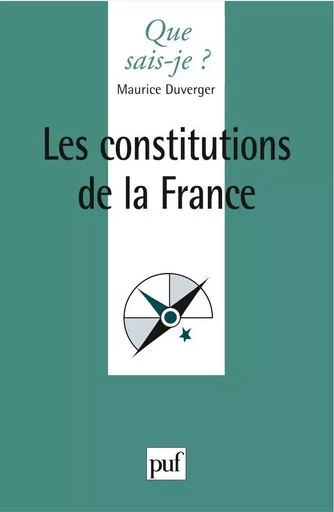 Les constitutions de la France - Maurice Duverger - QUE SAIS JE