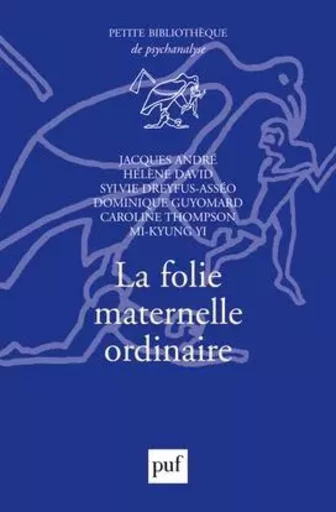 La folie maternelle ordinaire -  - PUF