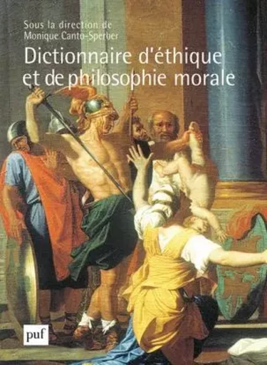 Dictionnaire d'éthique et de philosophie morale -  - PUF