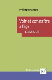 Voir et connaître à l'âge classique