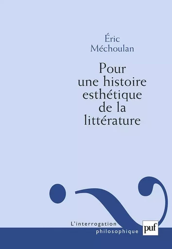 Pour une histoire esthétique de la littérature - Éric Méchoulan - PUF