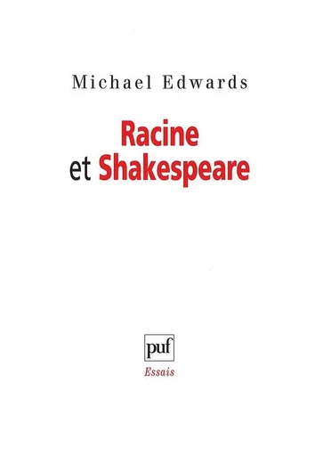 Racine et Shakespeare - Michael Edwards - PUF