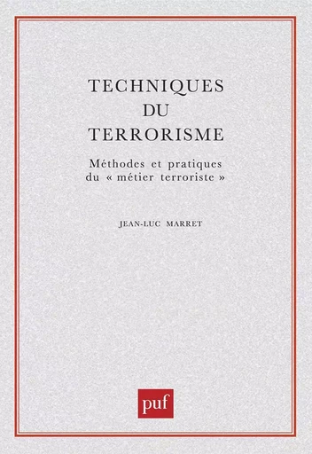 Techniques du terrorisme - Jean-Luc Marret - PUF