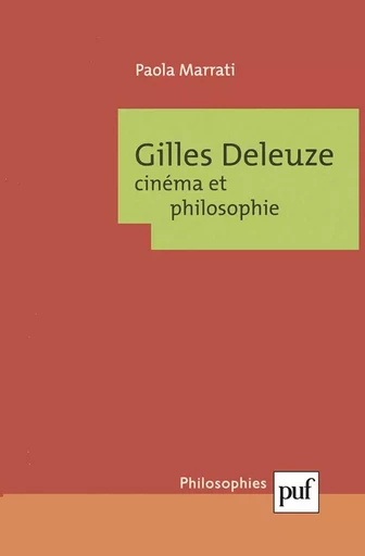 Gilles Deleuze. Cinéma et philosophie - Paola Marrati - PUF