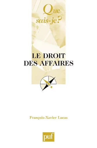 Le droit des affaires - François-Xavier Lucas - QUE SAIS JE