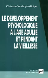 Le développement psychologique à l'âge adulte et pendant la vieillesse