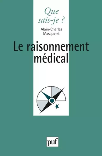 Le raisonnement médical - Alain-Charles Masquelet - QUE SAIS JE