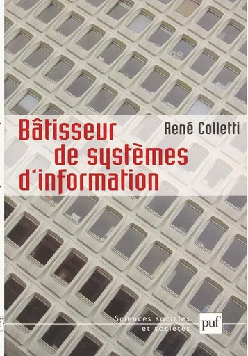 Bâtisseur de systèmes d'information - René Colletti - PUF