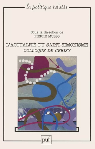 L'actualité du saint-simonisme. Colloque de Cerisy -  - PUF