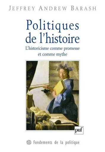 Politiques de l'histoire - Jeffrey Andrew Barash - PUF