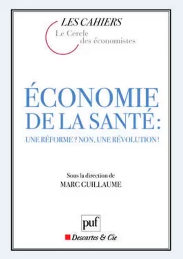 Économie de la santé : une réforme ? non, une révolution ! -  - PUF