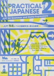 PRACTICAL JAPANESE 2 - JLPT N4 GRAMMAR AND USEFUL EXPRESSIONS, avec 1 CD audio