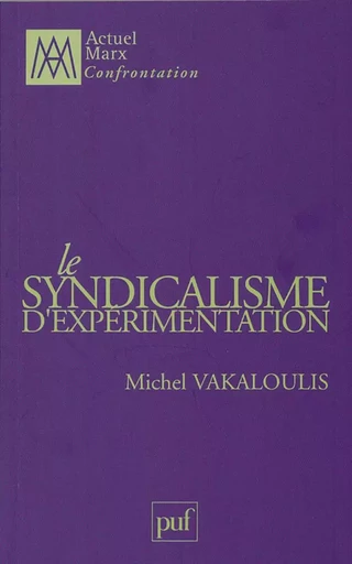 Le syndicalisme d'expérimentation - Michel Vakaloulis - PUF