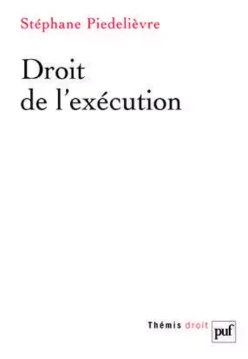 Droit de l'exécution - Stéphane Piédelièvre - PUF