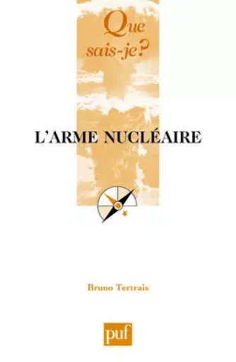 L'arme nucléaire - Bruno Tertrais - QUE SAIS JE