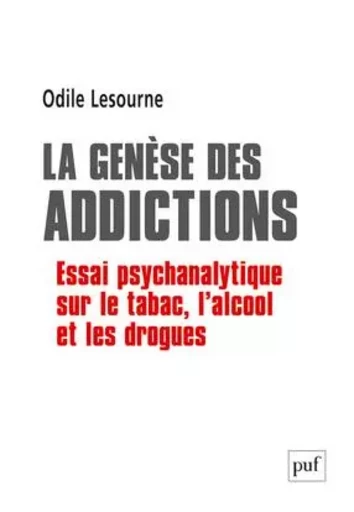 La genèse des addictions - Odile Lesourne - PUF