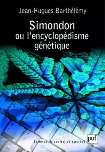 Simondon ou l'encyclopédisme génétique - Jean-hugues Barthélémy - PUF