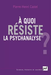 À quoi résiste la psychanalyse ?