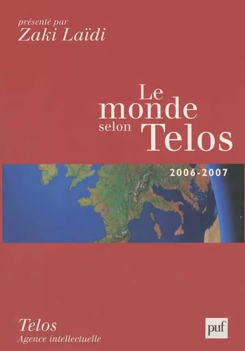 Le monde selon Telos, 2006-2007 - Richard Robert - PUF