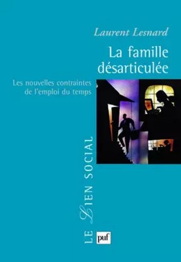 La famille désarticulée - Laurent Lesnard - PUF