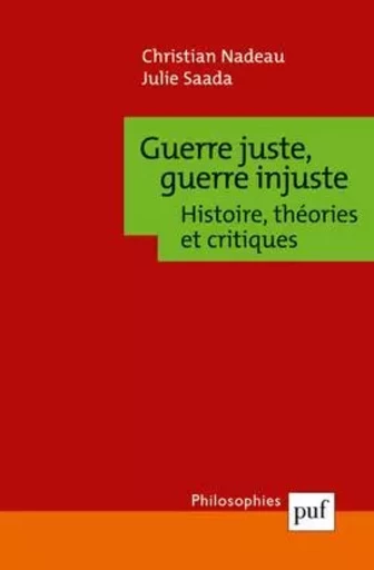 Guerre juste, guerre injuste - Christian Nadeau, Julie Saada - PUF