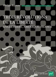 Trois révolutions de la liberté. Angleterre, Amérique, France