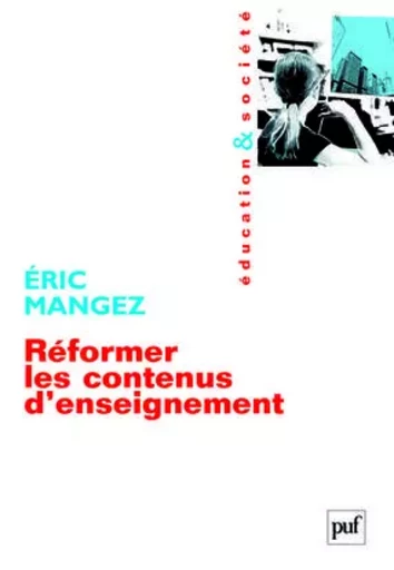 Réformer les contenus d'enseignement - Éric Mangez - PUF