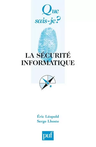 La sécurité informatique - Éric Léopold, Serge Lhoste - QUE SAIS JE