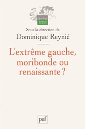 L'extrême gauche, moribonde ou renaissante ?