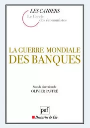 La guerre mondiale des banques