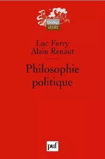 Philosophie politique - Luc Ferry, Alain Renaut - PUF