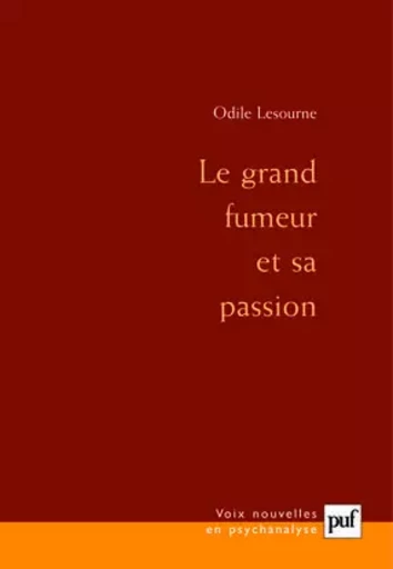 Le grand fumeur et sa passion - Odile Lesourne - PUF