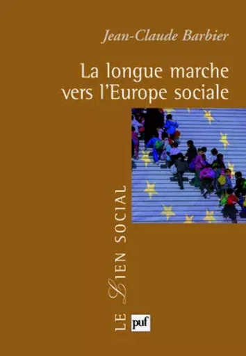 La longue marche vers l'Europe sociale - Jean-Claude Barbier - PUF