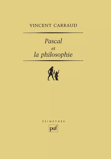 Pascal et la philosophie - Vincent CARRAUD - PUF