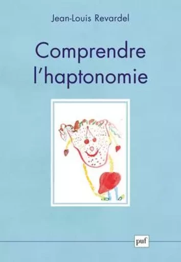 Comprendre l'haptonomie - Jean-Louis Revardel - PUF