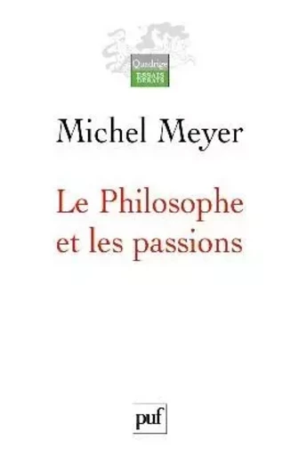 Le Philosophe et les passions - Michel Meyer - PUF