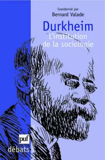 Durkheim. L'institution de la sociologie -  - PUF