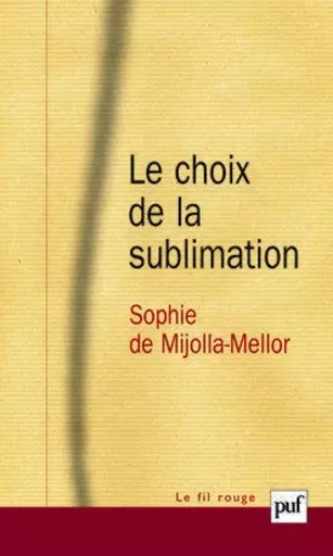 Le choix de la sublimation - Sophie de Mijolla-Mellor - PUF