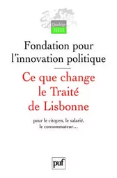 Ce que change le Traité de Lisbonne pour le citoyen, le salarié, le consommateur...